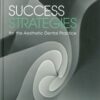Success Strategies For Aesthetic Dental Practice