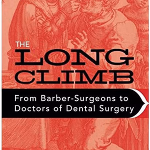 The Long Climb: From Barber-Surgeons To Doctors Of Dental Surgery