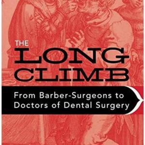 The Long Climb: From Barber-Surgeons To Doctors Of Dental Surgery