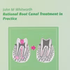 Rational Root Canal Treatment In Practice 2nd Edition