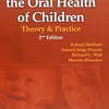 Promoting The Oral Health Care Of Children: Theory And Practice Second Edition