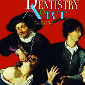 Dentistry in Art, The Treasury of Visual Art From the Dawn of History to the Present day