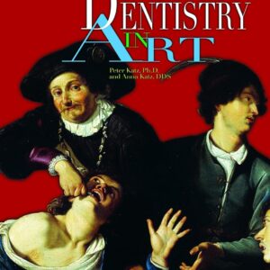 Dentistry in Art, The Treasury of Visual Art From the Dawn of History to the Present day