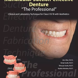 Mandibular Suction-effective Denture “The Professional” Clinical and Laboratory Technique for Class I:II:III with Aesthetics