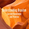 Understanding Bruxism – Current Knowledge and Practice