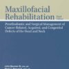 Maxillofacial Rehabilitation: Prosthodontic And Surgical Management Of Cancer-Related, Acquired, And Congenital Defects Of The Head And Neck, Third Edition