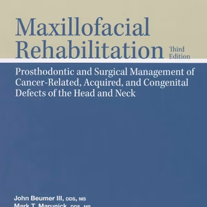 Maxillofacial Rehabilitation: Prosthodontic And Surgical Management Of Cancer-Related, Acquired, And Congenital Defects Of The Head And Neck, Third Edition