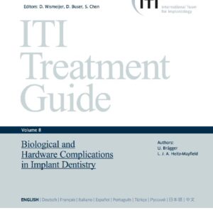 Iti Treatment Guide Volume 8: Biological Hardware Complication In Implant Dentistry