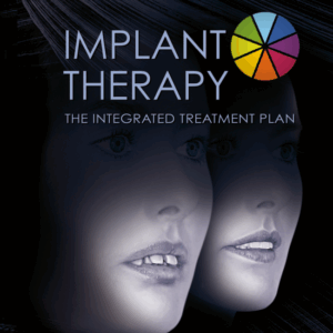 Implant Therapy: Integrated Treatment Planning, Volume 1