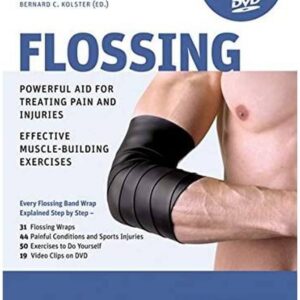 Flossing: Powerful Aid For Treating Pain And Injuries/Effective Muscle-Building Exercises