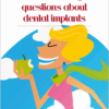 Eao: The Answers To Your Questions About Dental Implants