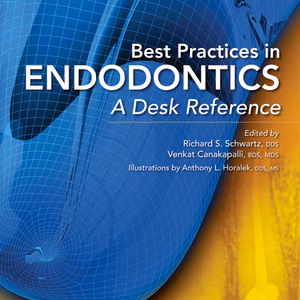 Best Practices In Endodontics: A Desk Reference