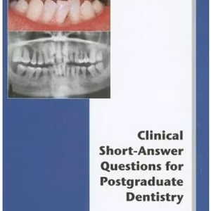 Clinical Short Answer Questions For Postgraduate Dentistry